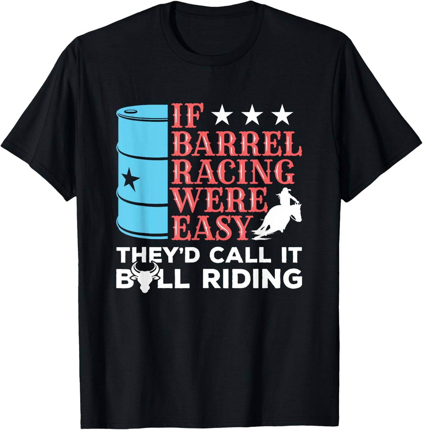 If Barrel Racing Were Easy - Arena Barrel Racing T-Shirt - T-Shirt | Black