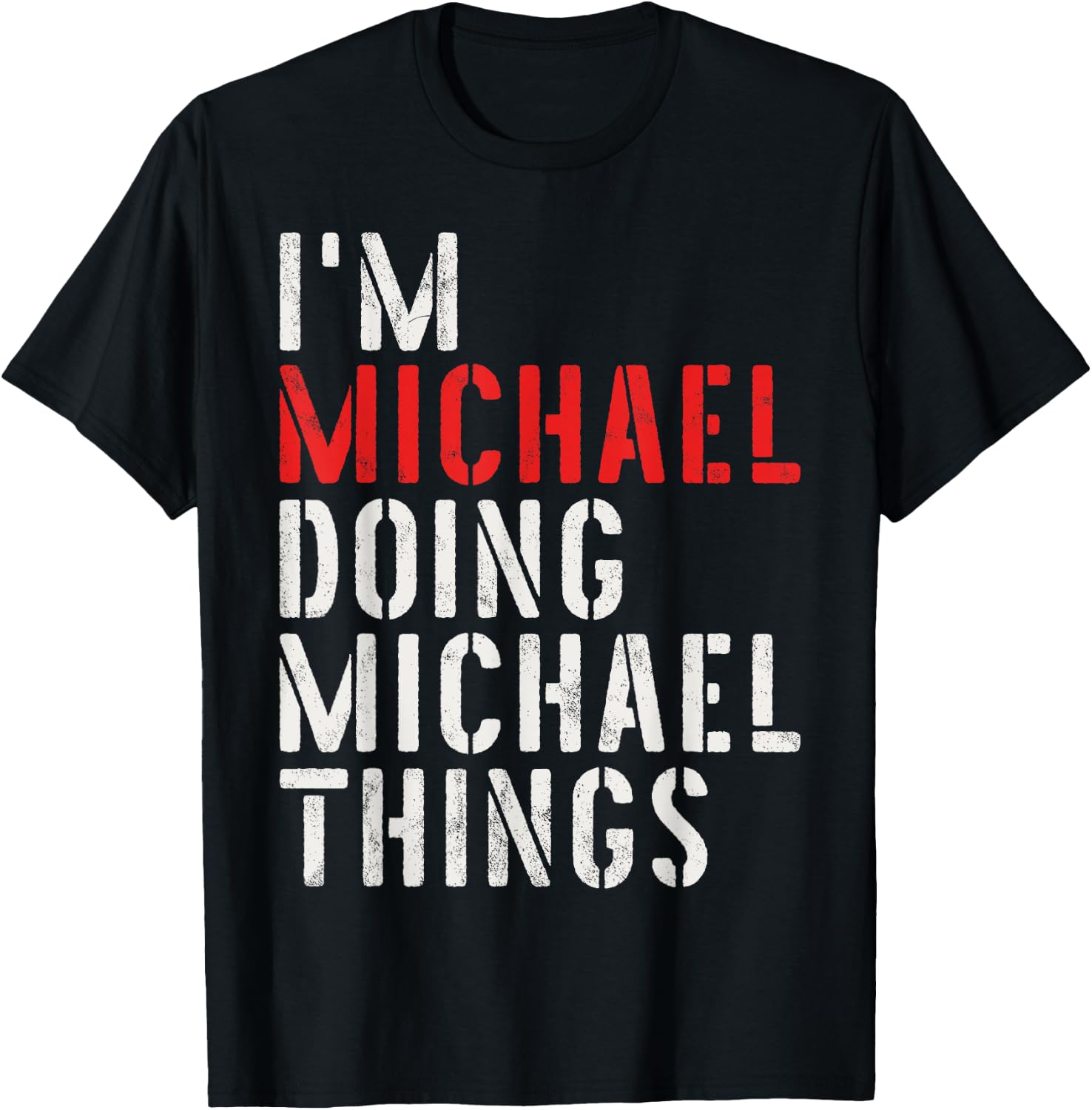 I'm Michael Doing Michael Things First Name Michael T-Shirt - T-Shirt | Black