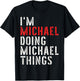 I'm Michael Doing Michael Things First Name Michael T-Shirt - T-Shirt | Black