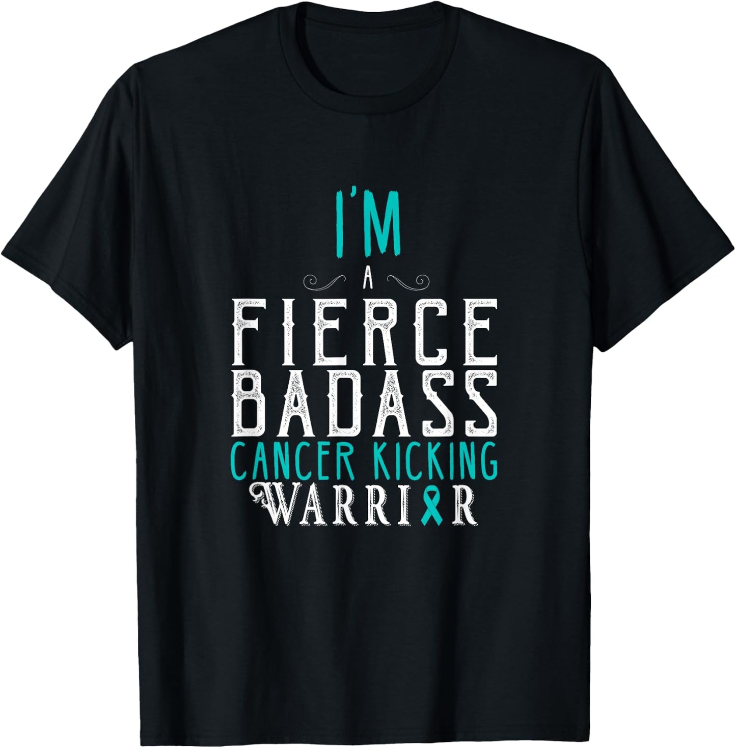I Am A Fierce Badass Cancer Kicking Warrior Shirt T-Shirt - T-Shirt | Black