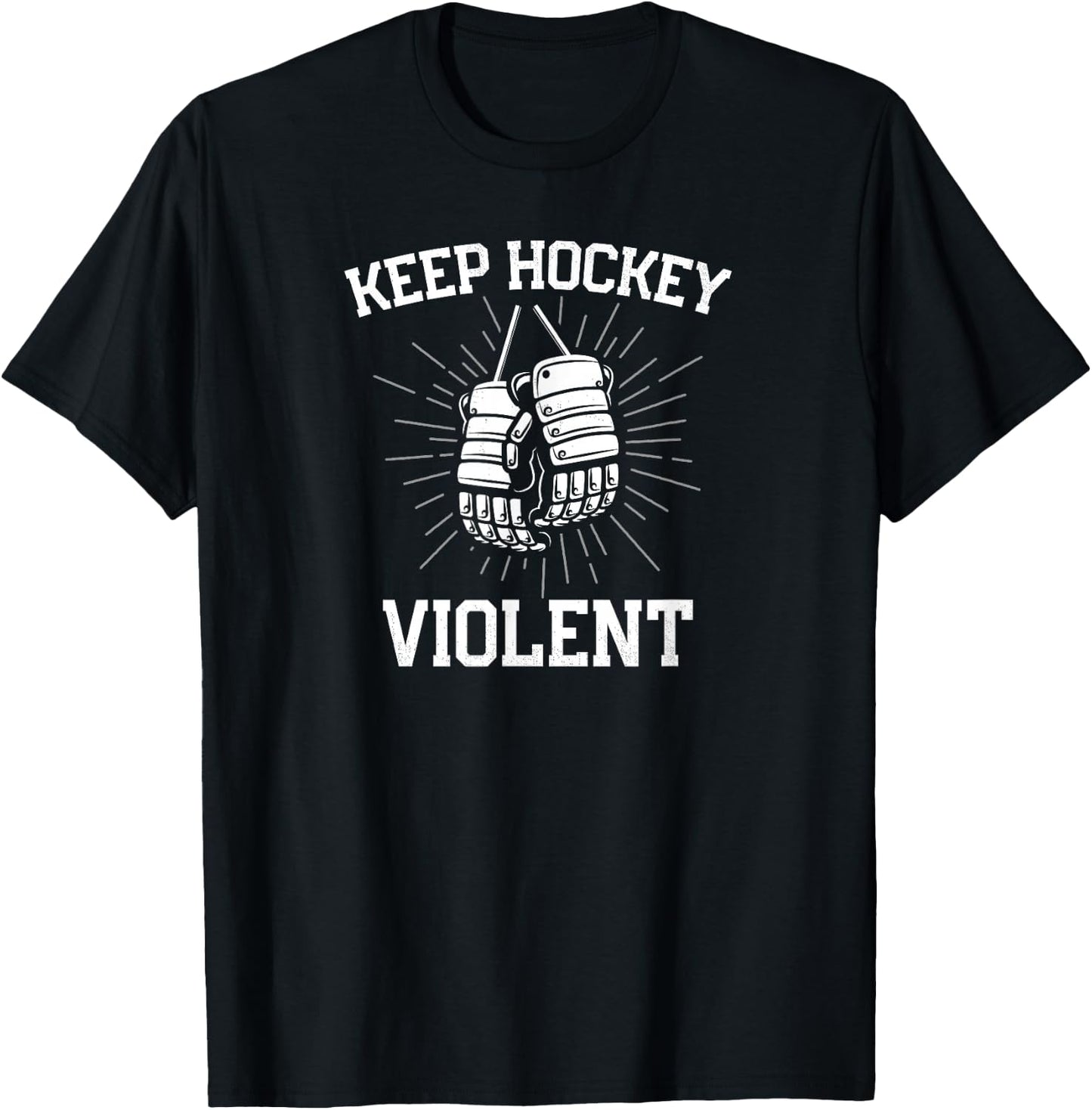 Keep Hockey Violent With Hockey Gloves for Enforcer T-Shirt - T-Shirt | Black