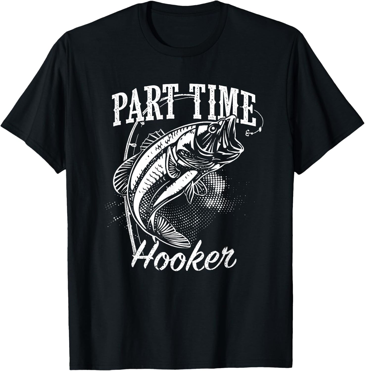 Part Time Hooker Fishing T-Shirt - T-Shirt | Black