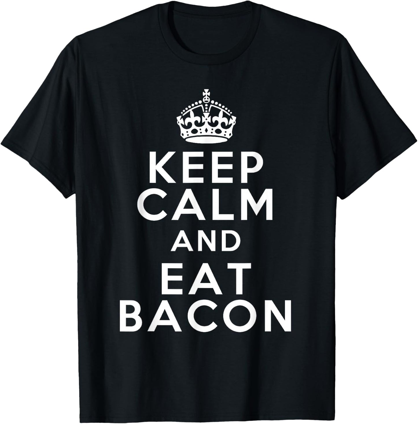 The Classic Gift Keep Calm Eat Bacon T-Shirt - T-Shirt | Black