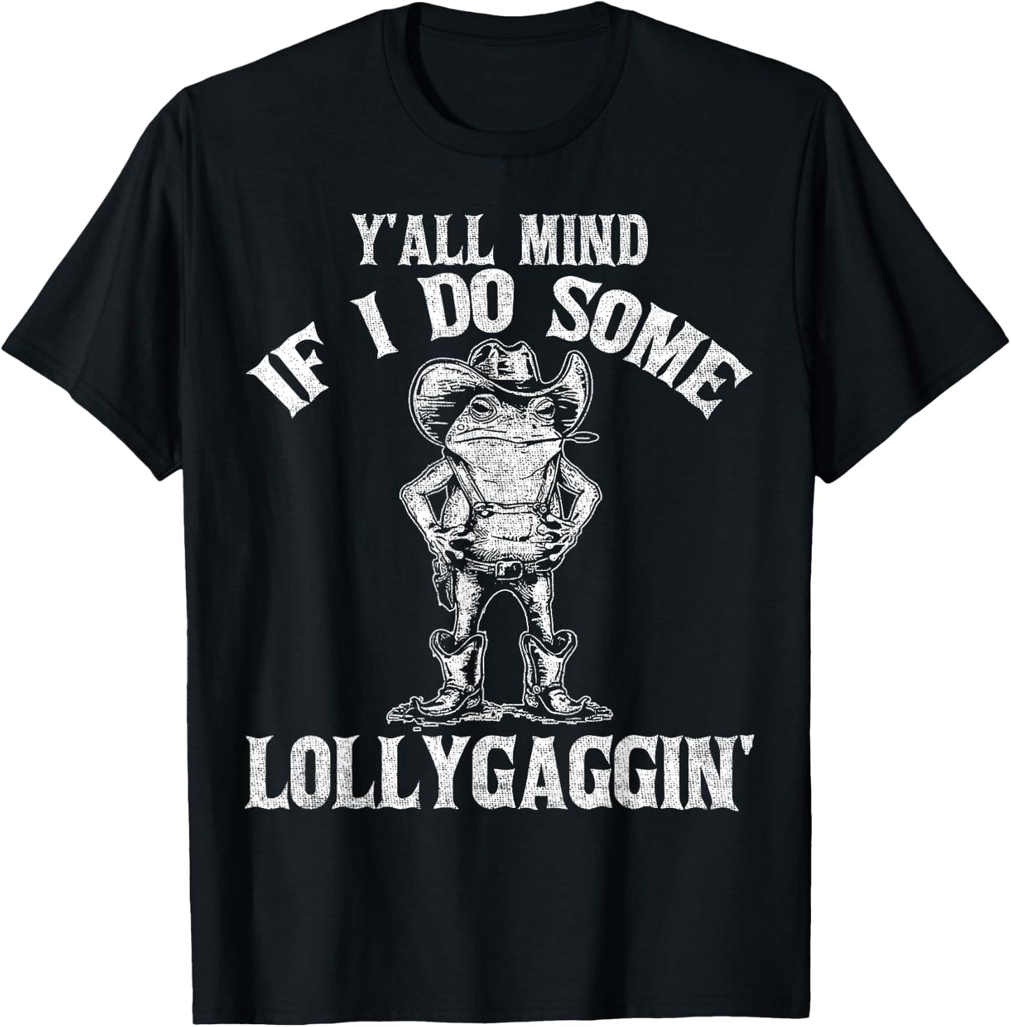 Y'all Mind If I Do Some Lollygagging Funny Cowboy Frog T-Shirt - T-Shirt | Black