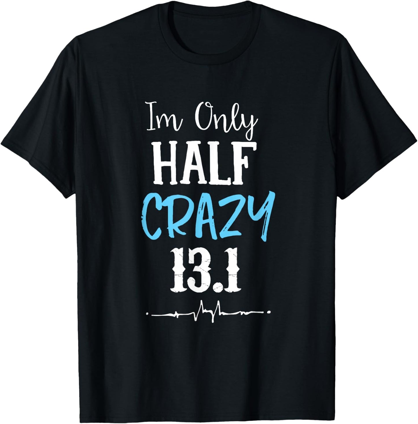 I'm Only Half Crazy 13.1 Running T-Shirt - T-Shirt | Black