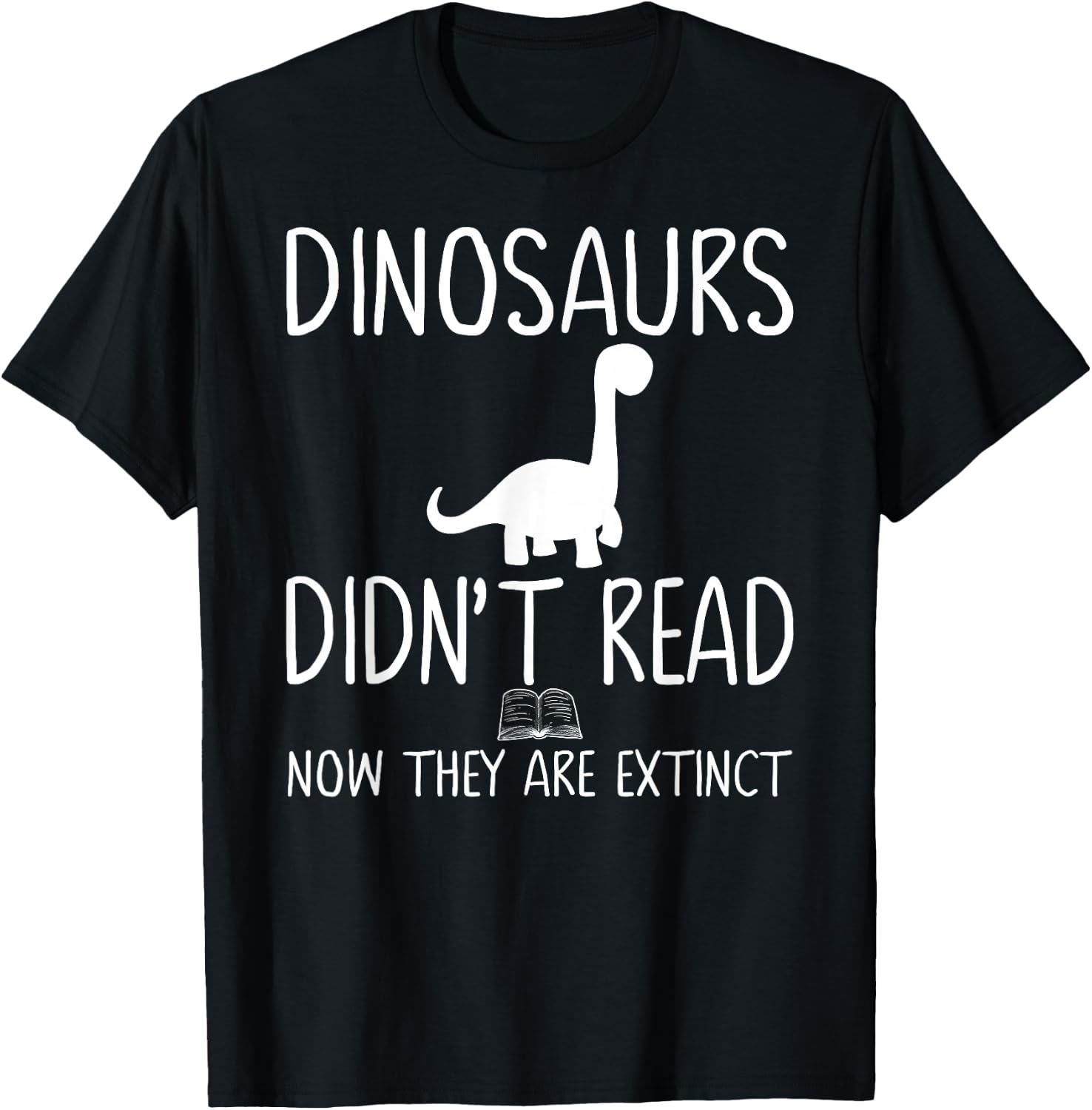 Dinosaurs Didn't Read Now They Are Extinct-Teacher Funny Men Women Girls Kids T-Shirt - T-Shirt | Black