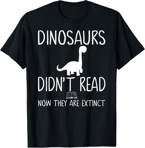 Dinosaurs Didn't Read Now They Are Extinct-Teacher Funny Men Women Girls Kids T-Shirt - T-Shirt | Black