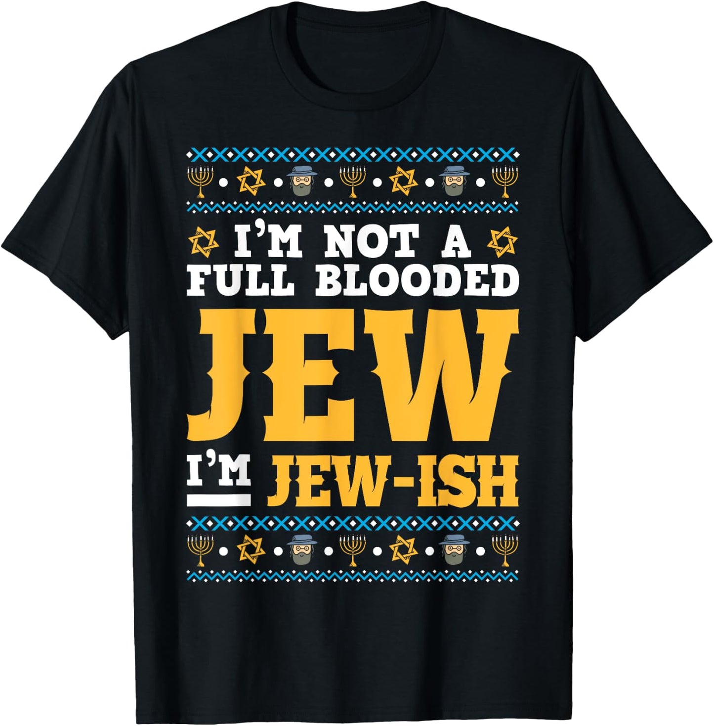 Funny Jew Shirt I'm Not a Full Blooded Jew, I'm Jew-Ish T-Shirt - T-Shirt | Black