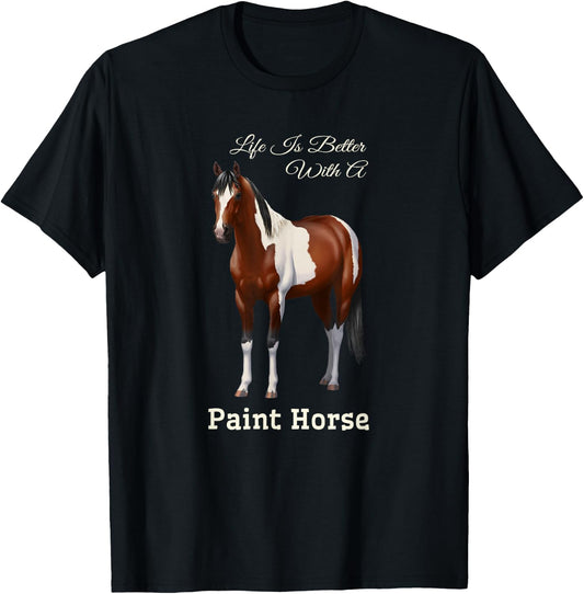 Life Is Better With A Paint Horse Bay Pinto T-Shirt - T-Shirt | Black