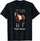 Life Is Better With A Paint Horse Bay Pinto T-Shirt - T-Shirt | Black