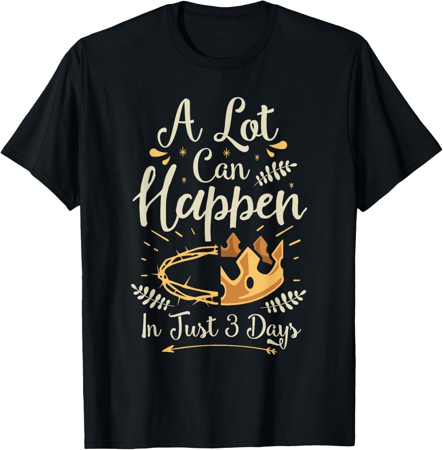 Easter Basket Stuffers A lot can happen in three days T-Shirt - T-Shirt | Black