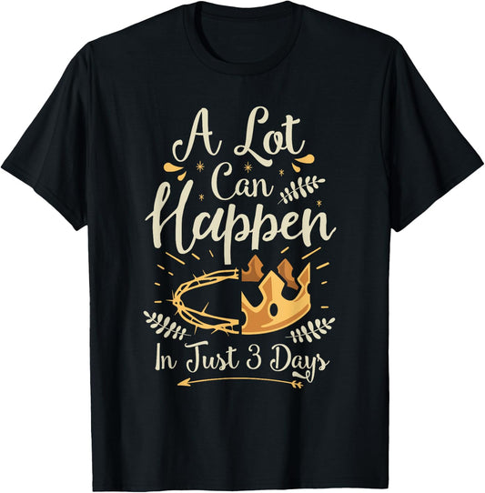Easter Basket Stuffers A lot can happen in three days T-Shirt - T-Shirt | Black