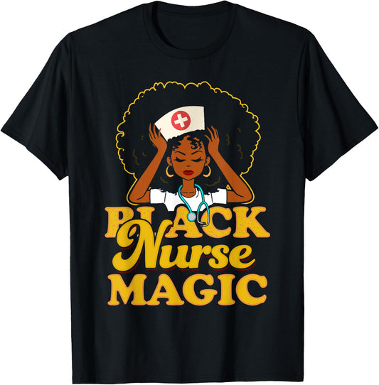 Black Nurse Magic! Black Pride Gift T-Shirt - T-Shirt | Black