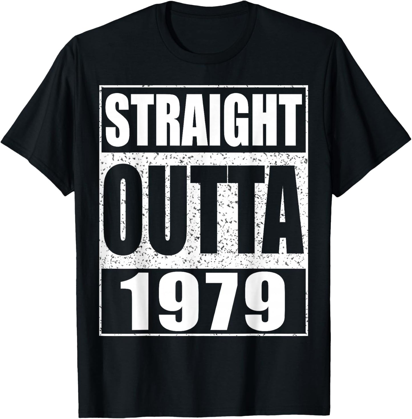 Straight Outta 1979 Shirt Men Women 46th Birthday T-Shirt - T-Shirt | Black