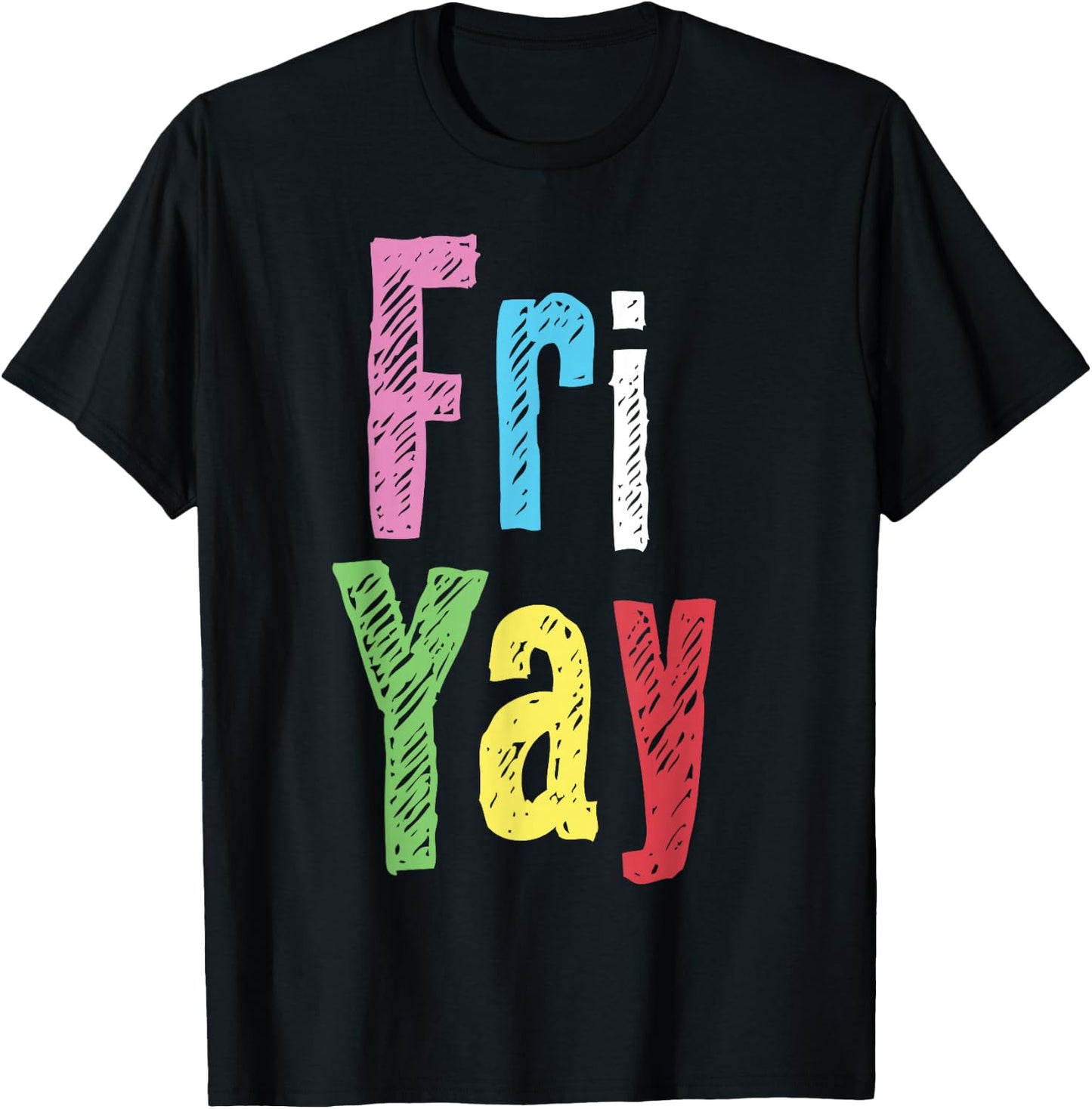 Friyay Teacher Weekend Happy Friday Funny Fri Yay T-Shirt - T-Shirt | Black