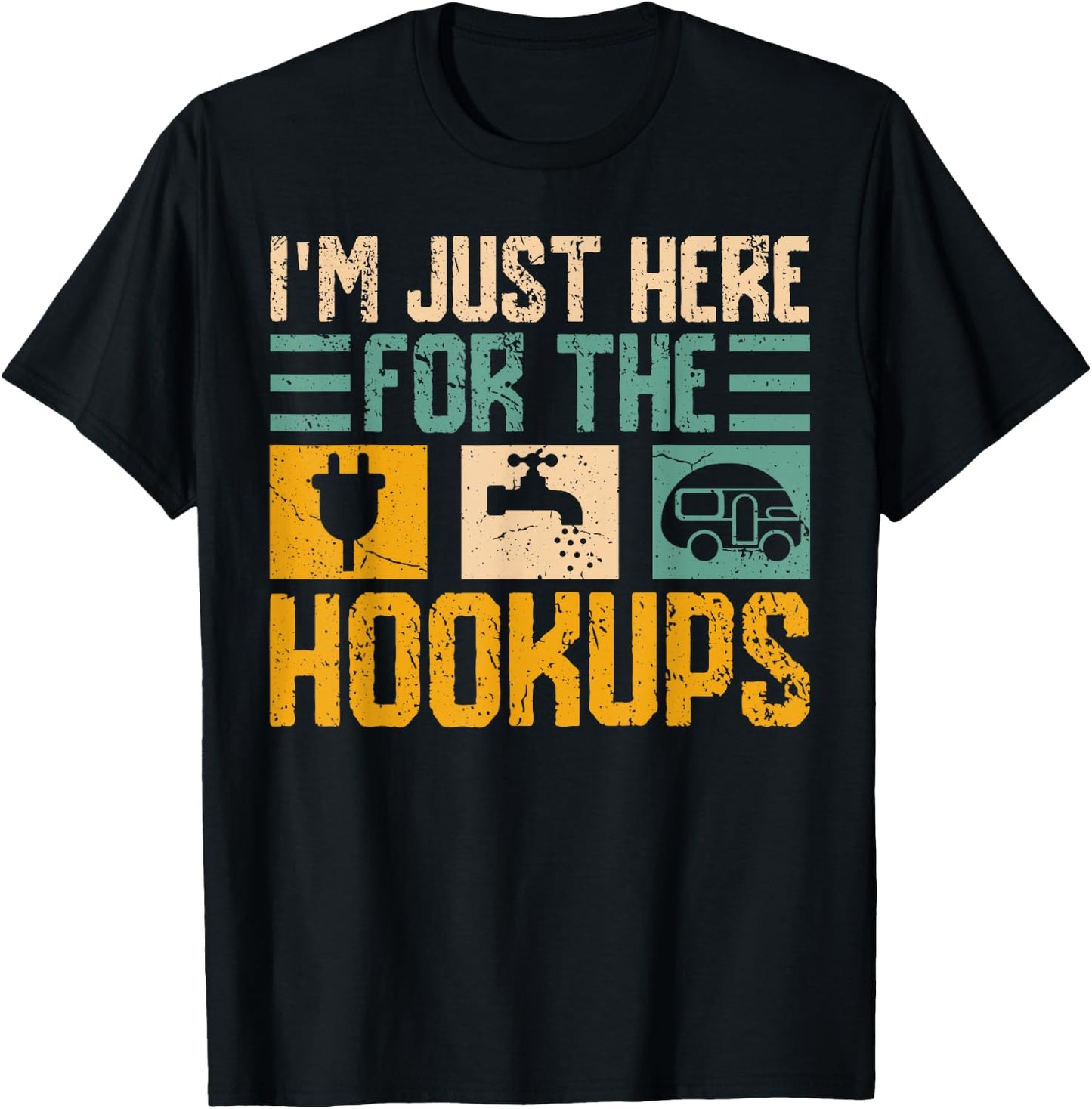 I'm Just Here for the Hookups RV Camper Van Life Nomad T-Shirt - T-Shirt | Black