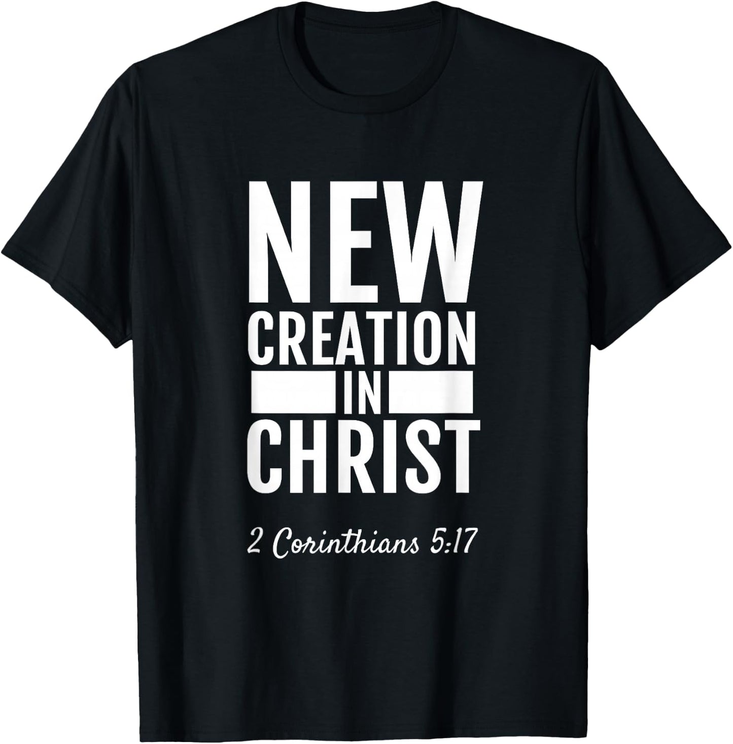 2 Corinthians 5:17 New Creation In Christ Christian T-Shirt - T-Shirt | Black