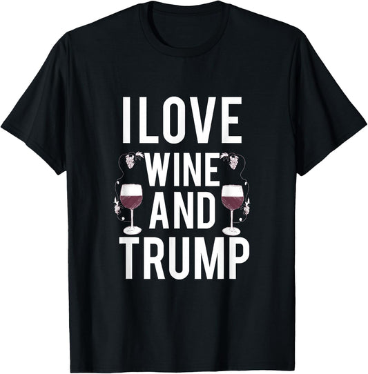 I Love Is Wine And Trump T-Shirt - T-Shirt | Black
