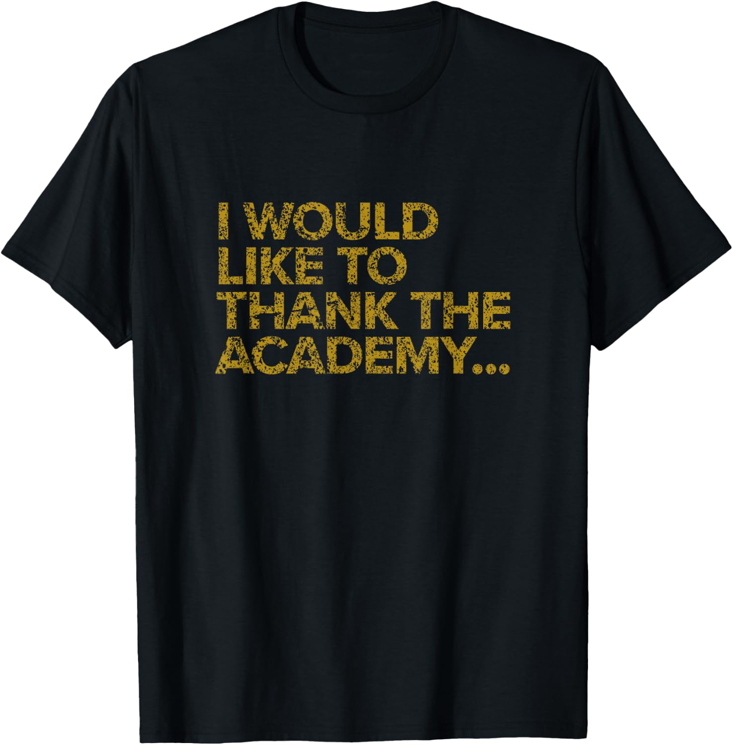 I Would Like To Thank The Academy Funny Actor T-Shirt - T-Shirt | Black