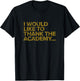 I Would Like To Thank The Academy Funny Actor T-Shirt - T-Shirt | Black