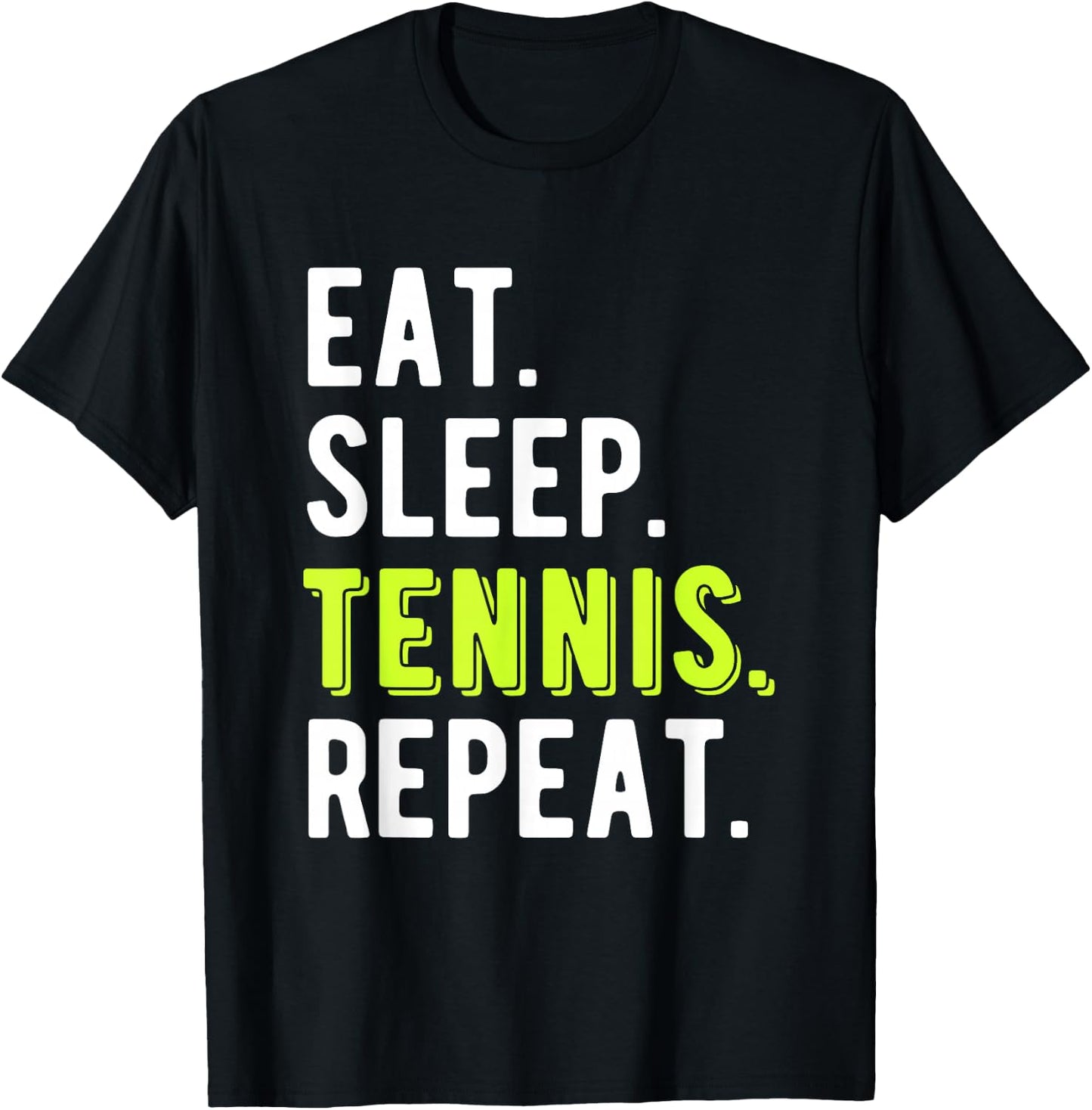 Eat Sleep Tennis Repeat Player Fan Funny T-Shirt - T-Shirt | Black
