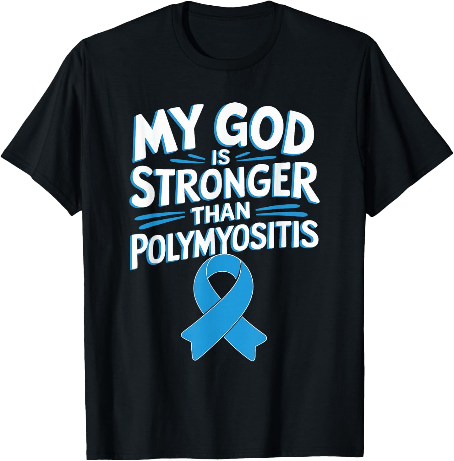 My God Is Stronger Than Polymyositis T-Shirt - T-Shirt | Black