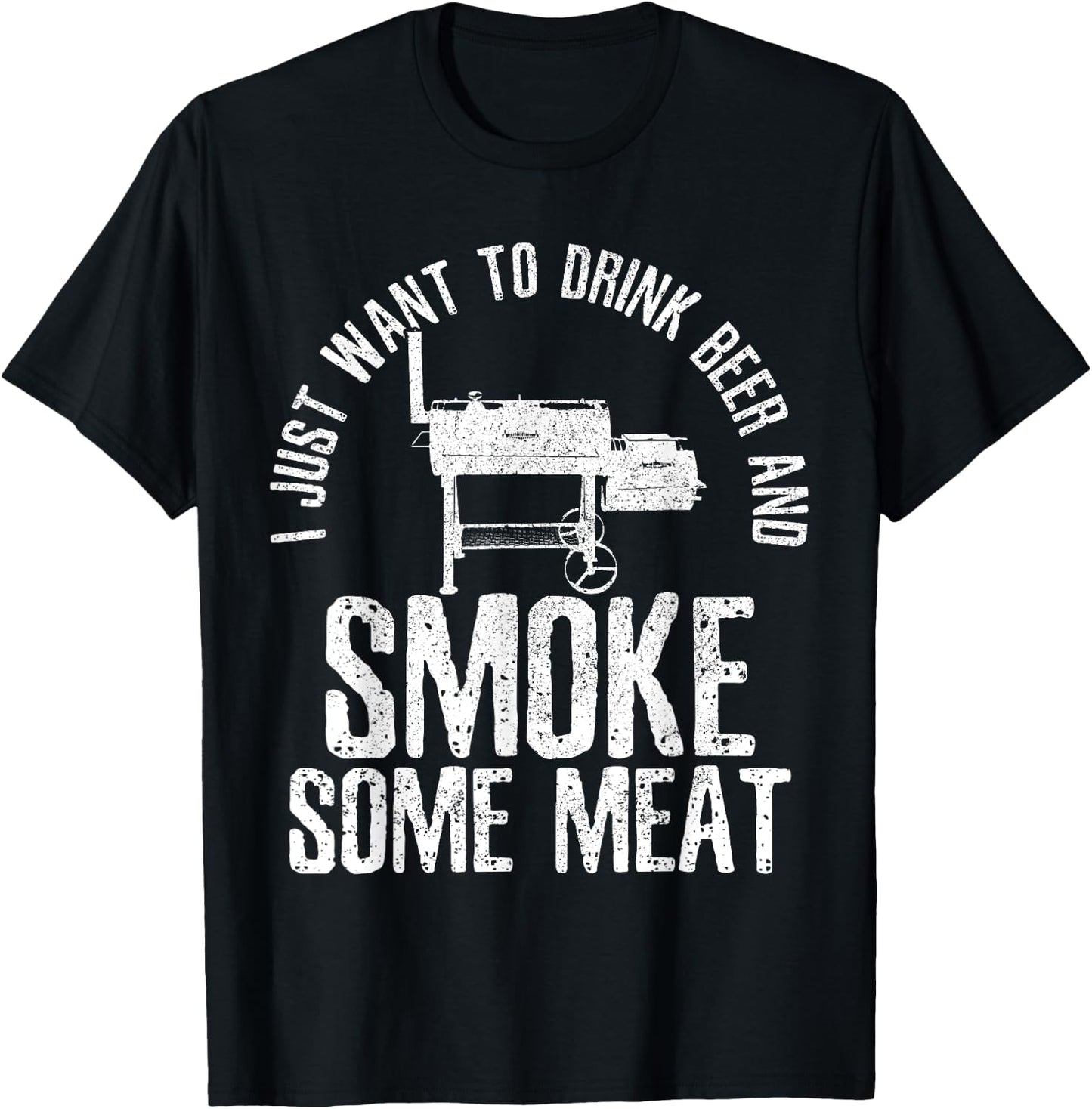 I Just Want To Drink Beer And Smoke Some Meat BBQ T-Shirt - T-Shirt | Black