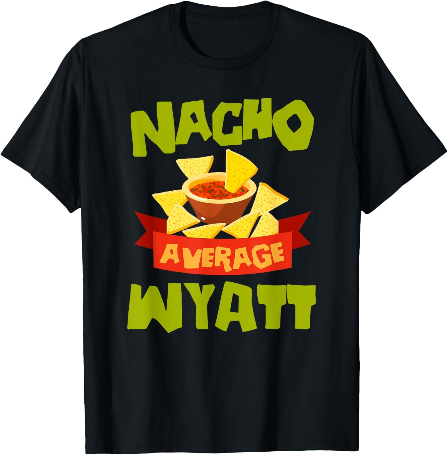 NACHO AVERAGE WYATT Funny Birthday Personalized Name Gift T-Shirt - T-Shirt | Black