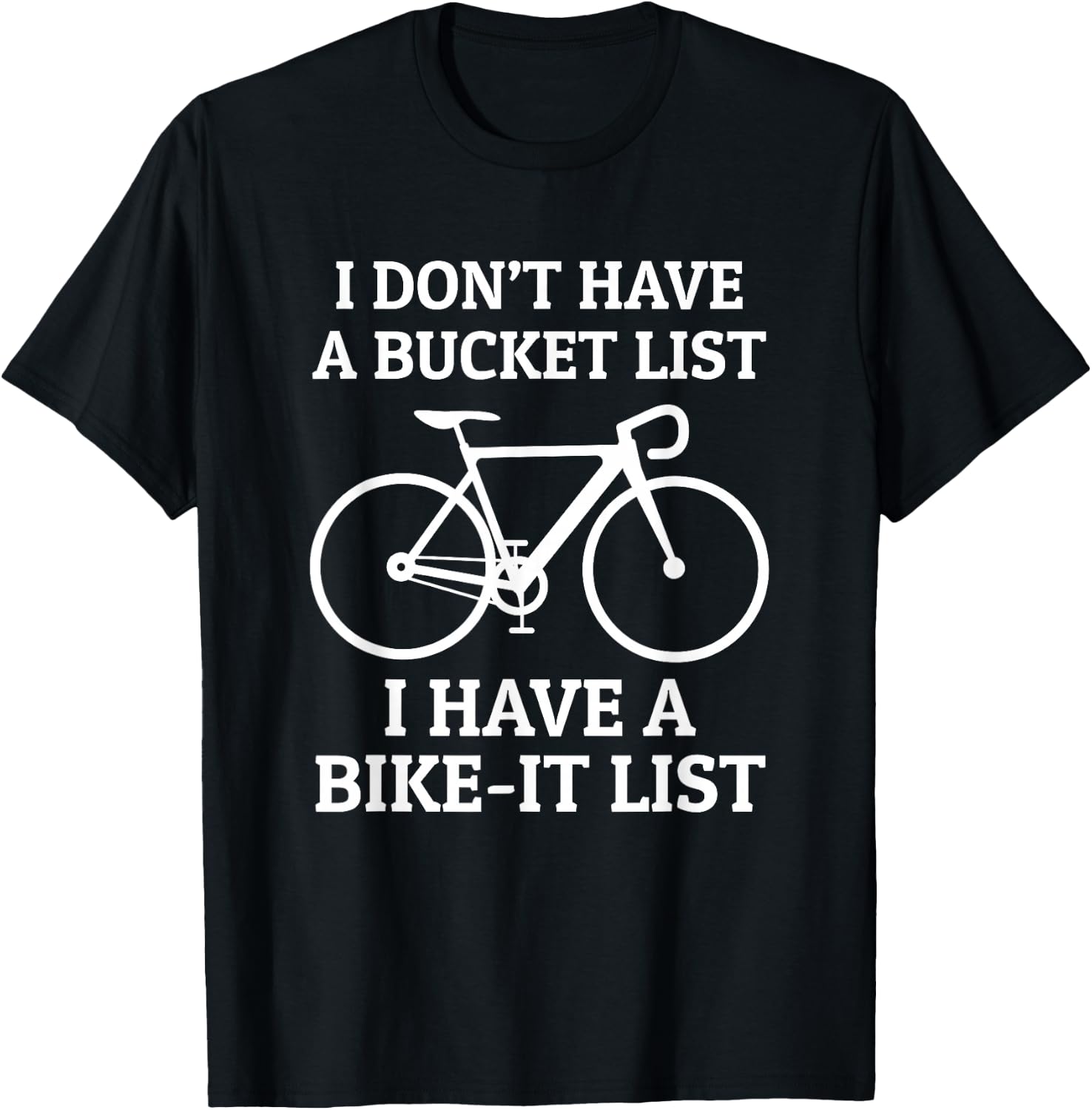 Road Bike Cycling Bike-It List Not Bucket List Funny T-Shirt - T-Shirt | Black