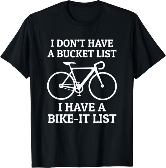 Road Bike Cycling Bike-It List Not Bucket List Funny T-Shirt - T-Shirt | Black