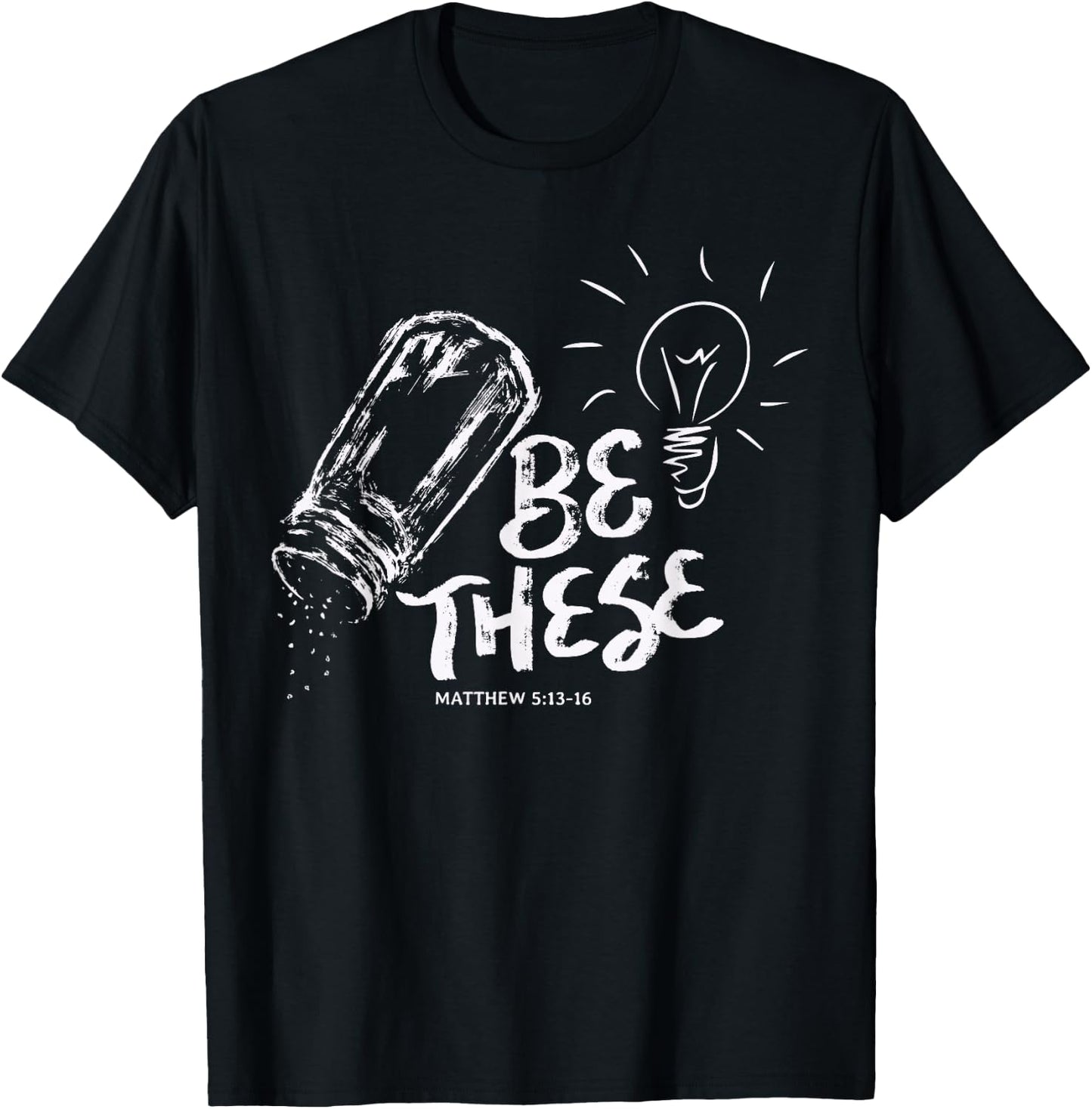 Be These Salt Light - Christian Faith Bible Verse Quote T-Shirt - T-Shirt | Black
