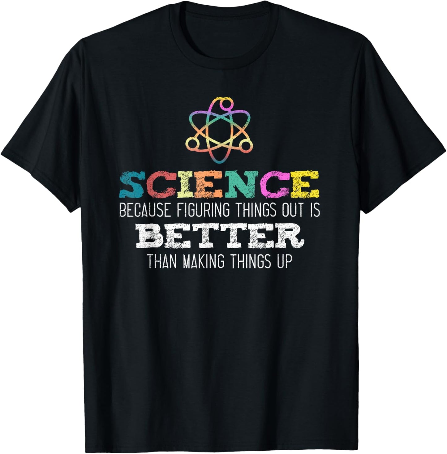 Science Because Figuring Things Out is Better Scientist Nerd T-Shirt - T-Shirt | Black