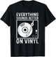 Everything Sounds Better On Vinyl Shirt Vinyl Record Player T-Shirt - T-Shirt | Black