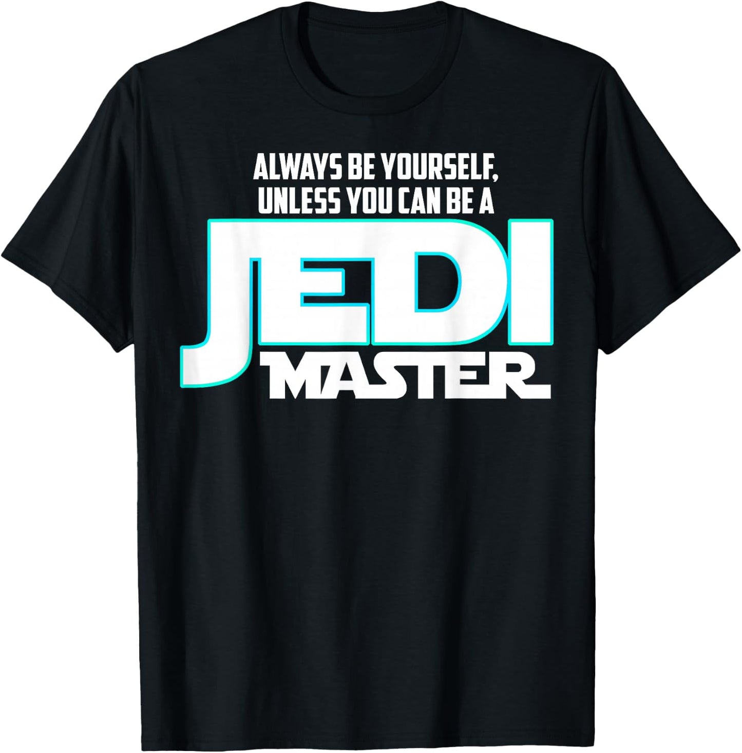 Star Wars Always Be a Jedi Master Graphic T-Shirt - T-Shirt | Black