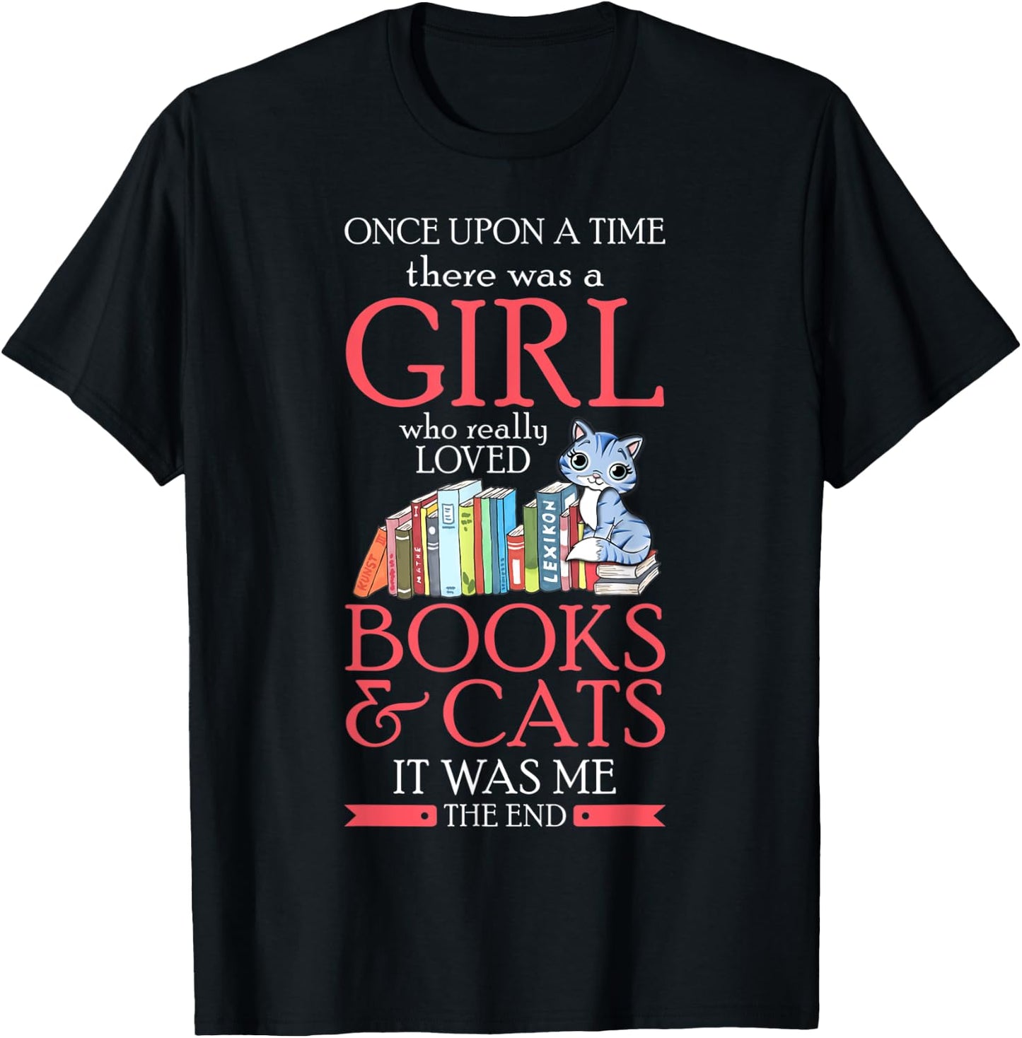 Once Upon A Time There Was A Girl Who Loved Books And Cats T-Shirt - T-Shirt | Black
