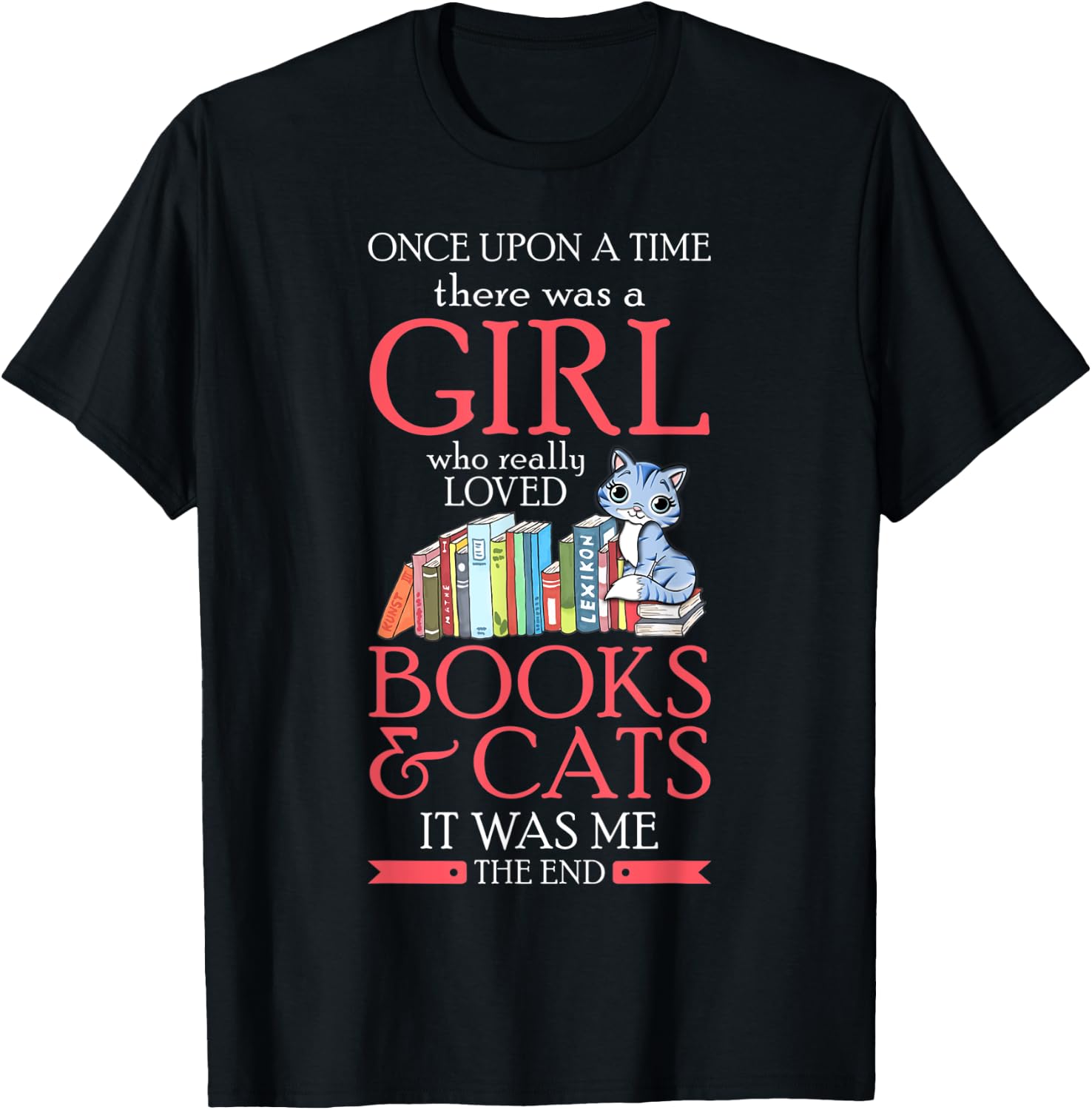 Once Upon A Time There Was A Girl Who Loved Books And Cats T-Shirt - T-Shirt | Black