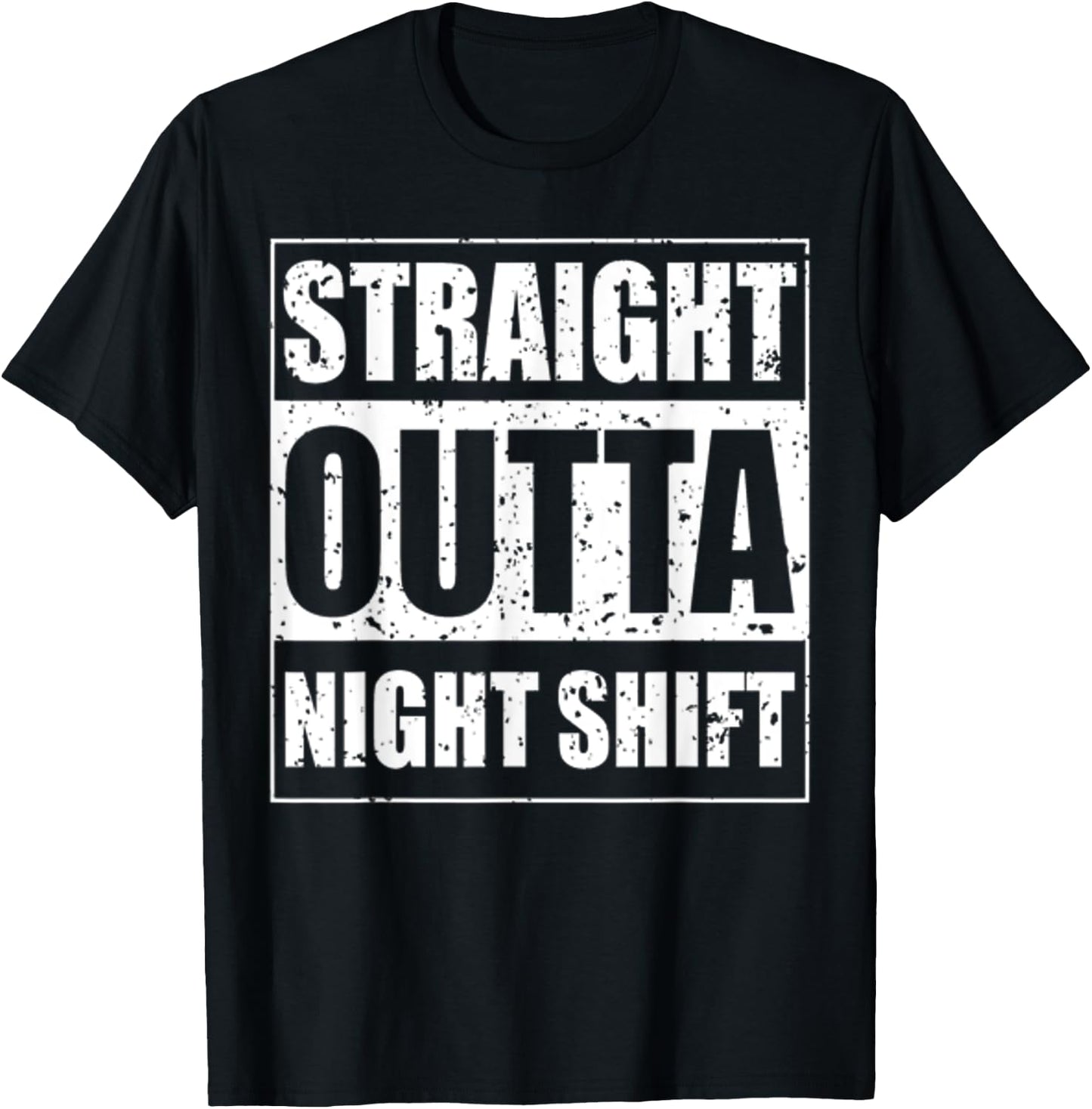 Straight Outta Night Shift for The Night Shift Jobs T-Shirt - T-Shirt | Black
