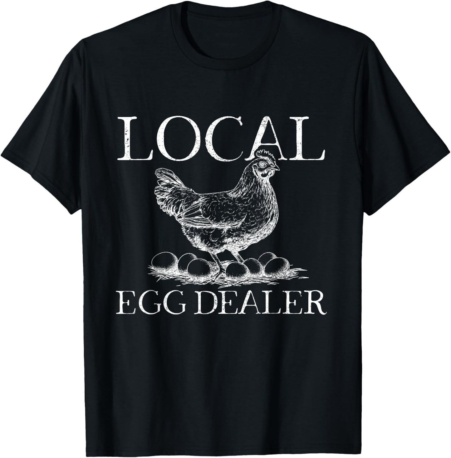 Local Egg Dealer Poultry Farmer Funny Farm Chicken Farming T-Shirt - T-Shirt | Black
