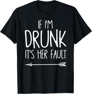 If I'm Drunk It's Her Fault shirt Cute Funny Best Friends Adult Black Small Classic Fit Short Sleeve T-Shirt - T-Shirt | Black
