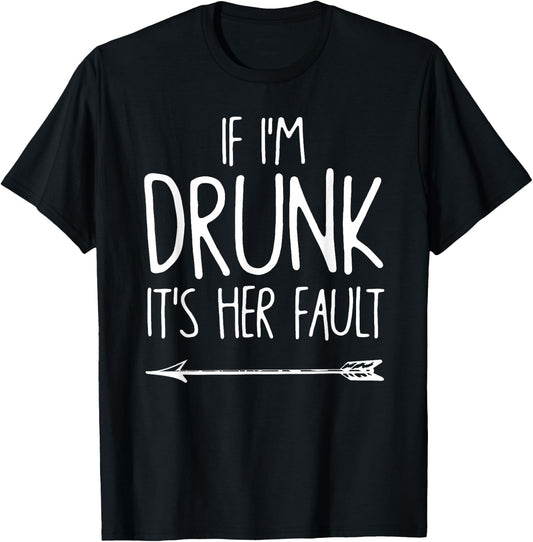 If I'm Drunk It's Her Fault shirt Cute Funny Best Friends Adult Black Small Classic Fit Short Sleeve T-Shirt - T-Shirt | Black