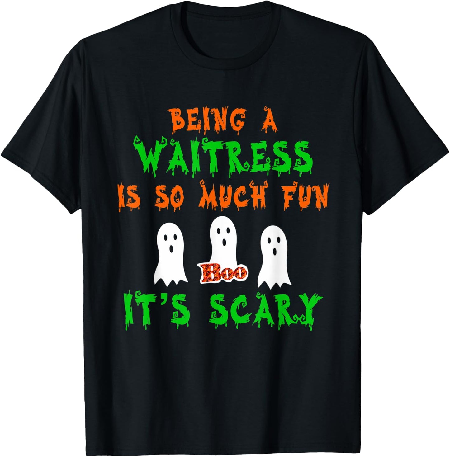 Being A Waitress Is So Much Fun It's Scary Halloween Design T-Shirt - T-Shirt | Black