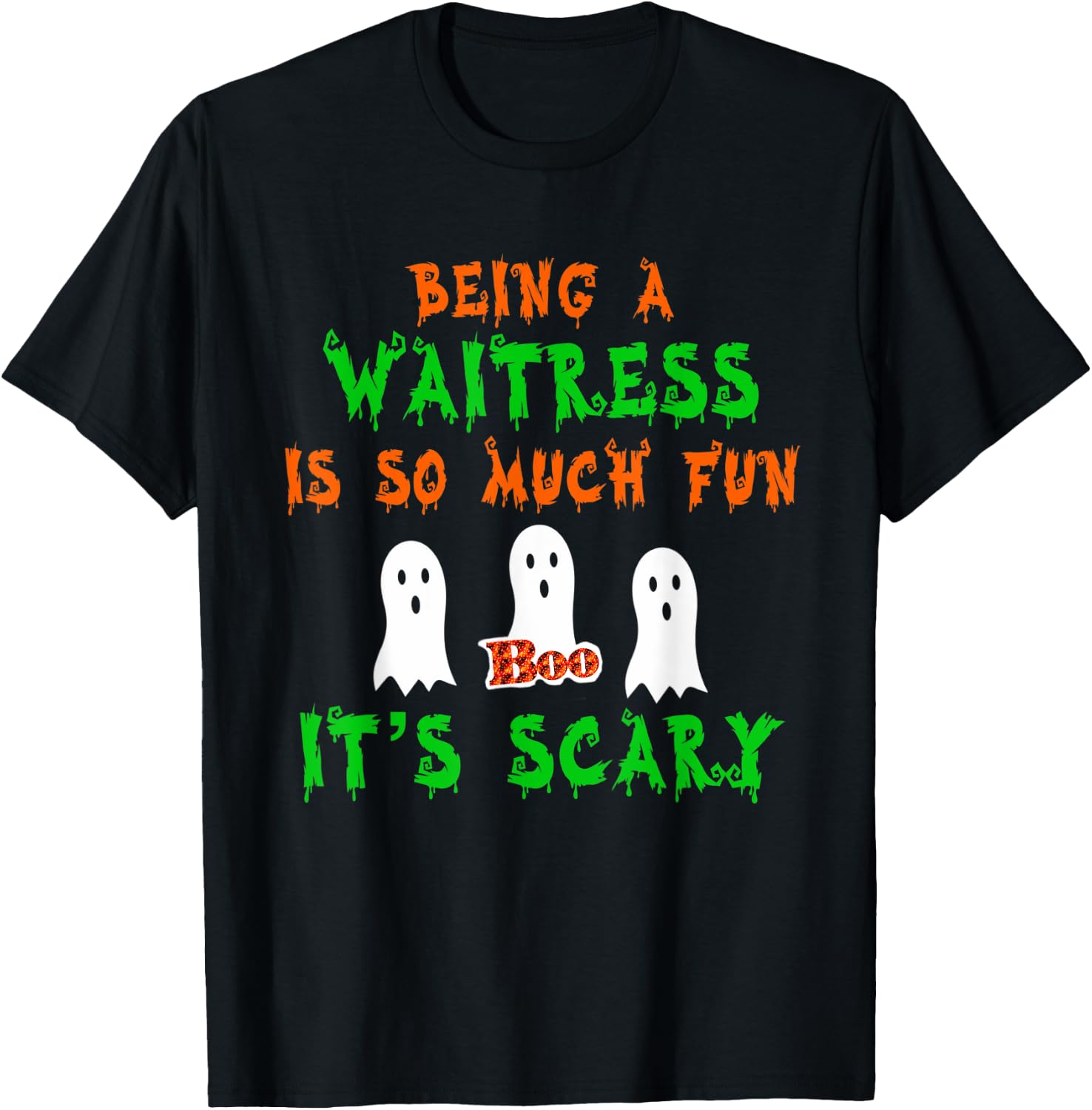 Being A Waitress Is So Much Fun It's Scary Halloween Design T-Shirt - T-Shirt | Black