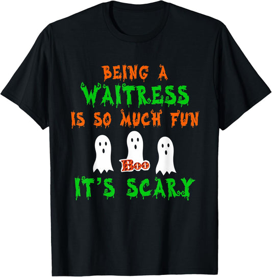 Being A Waitress Is So Much Fun It's Scary Halloween Design T-Shirt - T-Shirt | Black