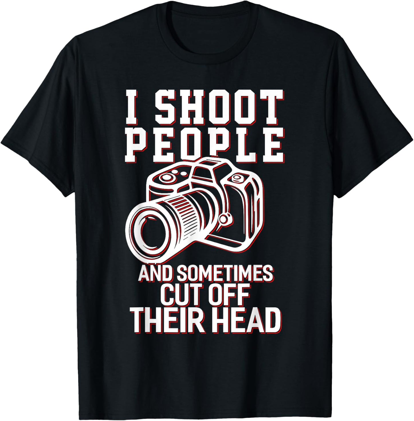 I Shoot People Funny Photography Gift T-Shirt - T-Shirt | Black