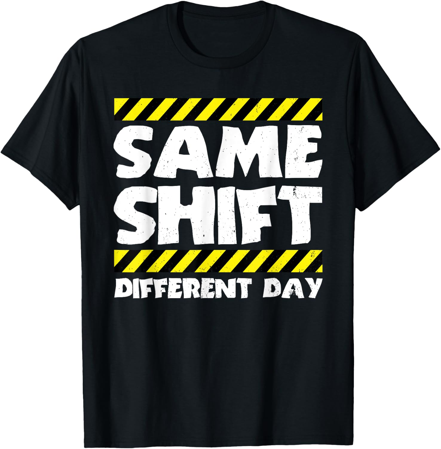 Funny Work Meme - Same Shift Different Day - Factory Worker T-Shirt - T-Shirt | Black