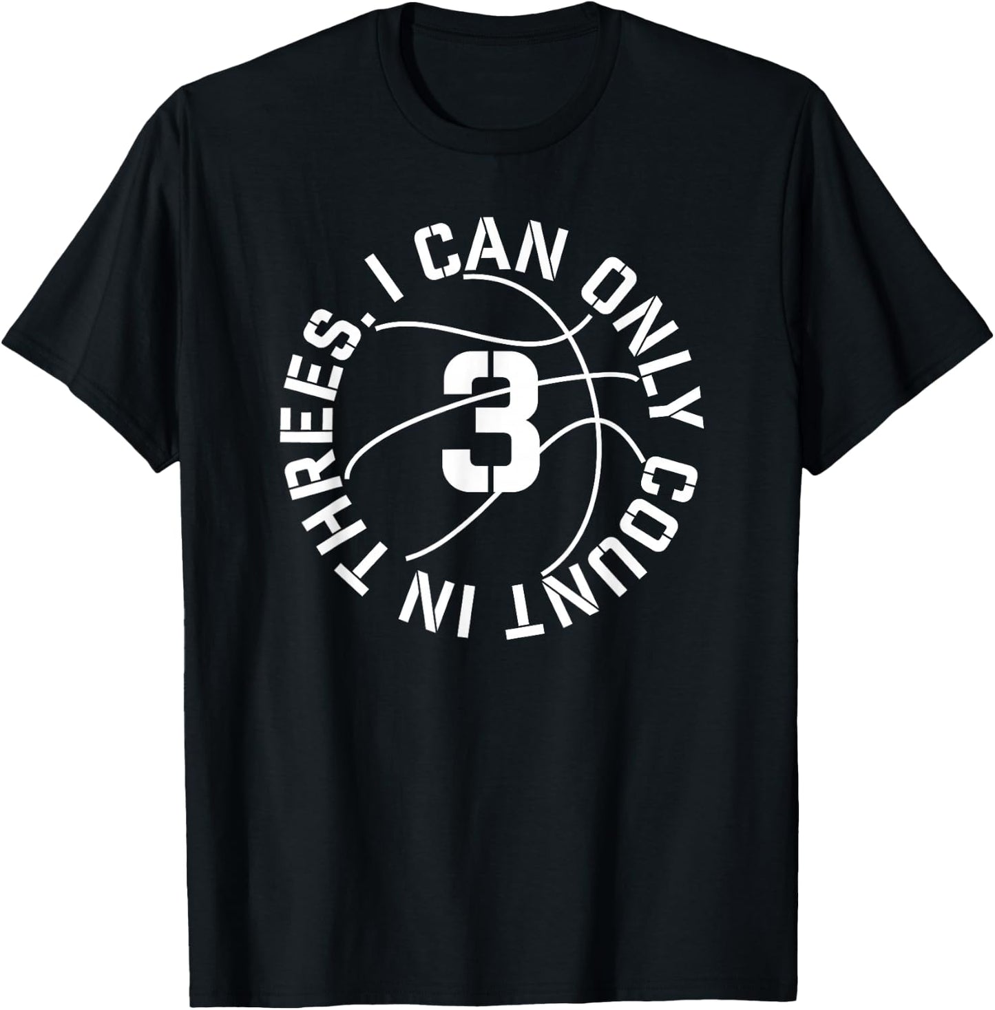 I Can Only Count in 3s Basketball 3 point shot T-Shirt - T-Shirt | Black