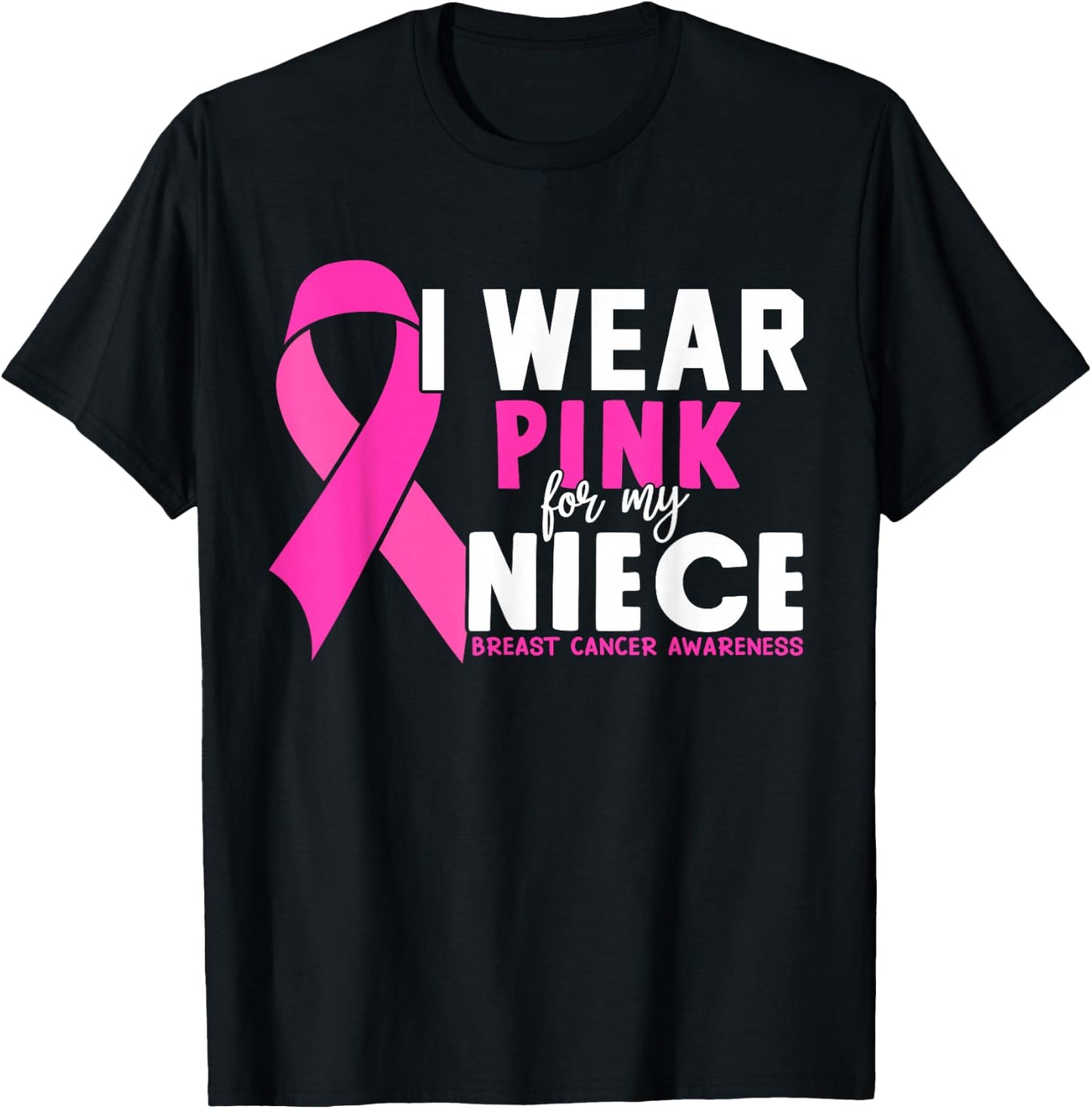 I wear Pink for my Niece Breast Cancer Awareness T-Shirt - T-Shirt | Black