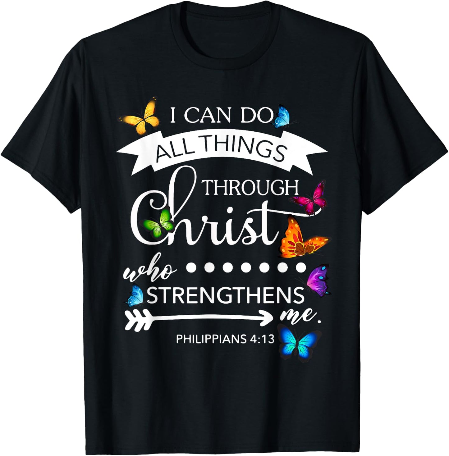 I Can Do All Things Through Christ Butterfly Art Religion T-Shirt - T-Shirt | Black