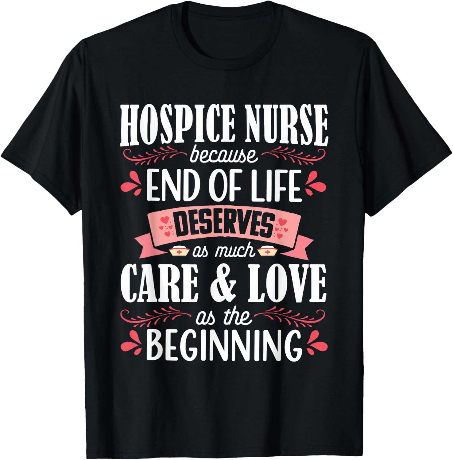 Hospice Nurse Care Cute Care Love Registered Nursing RN T-Shirt - T-Shirt | Black