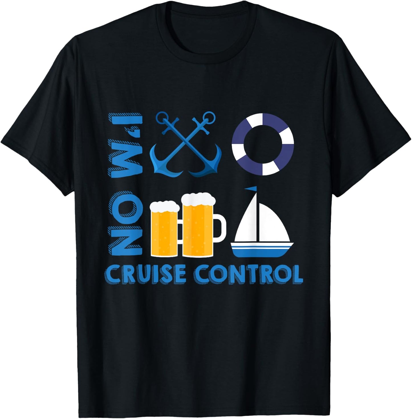 I'm On Cruise Control Exciting Cool Vacation Novelty Shirt T-Shirt - T-Shirt | Black